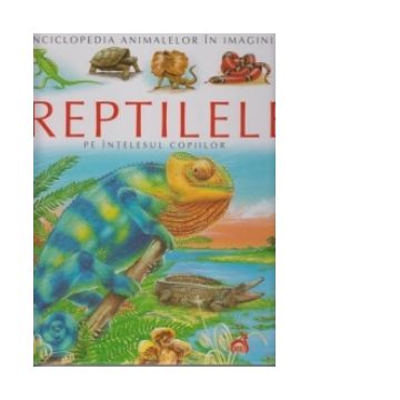 Reptilele pe intelesul copiilor
