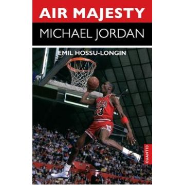 Air Majesty. Michael Jordan - Emil Hossu-Longin