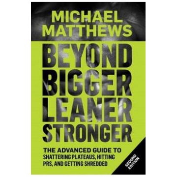 Beyond Bigger Leaner Stronger - Michael Matthews