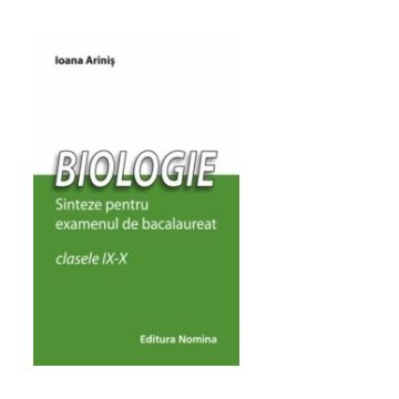 Biologie - sinteze pentru examenul de bacalaureat (clasele IX - X)