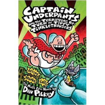 Captain Underpants and the Terrifying Return of Tippy Tinkletrousers. Captain Underpants #9 - Dav Pilkey