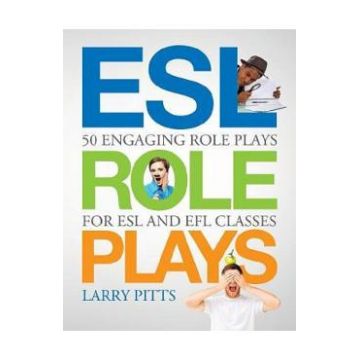 ESL Role Plays: 50 Engaging Role Plays for ESL and EFL Classes - Larry Pitts