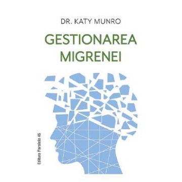 Gestionarea migrenei - Katy Munro