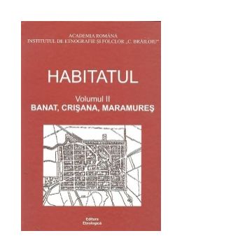 Habitatul, Volumul al II-lea - Banat, Crisana, Maramures