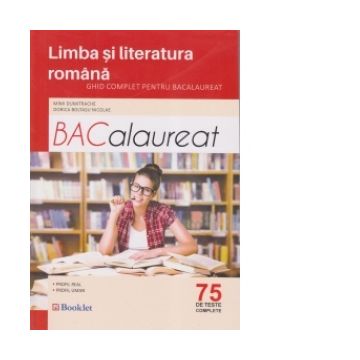 Limba si literatura romana - Ghid complet pentru Bacalaureat (75 de teste complete)
