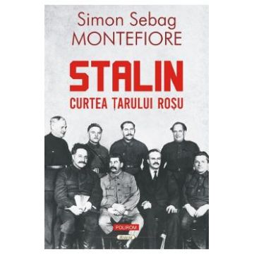 Stalin. Curtea tarului rosu - Simon Sebag Montefiore