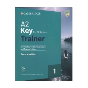 A2 Key for Schools Trainer 1 for the Revised Exam from 2020 Six Practice Tests with Answers and Teacher s Notes with Downloadable Audio
