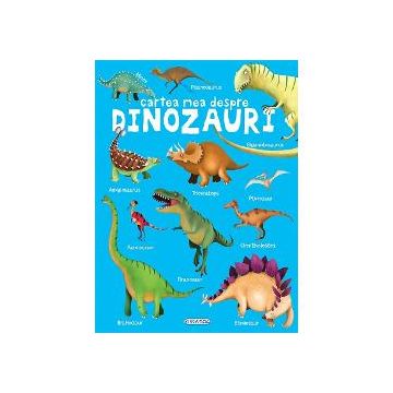 Cartea mea despre - Dinozauri