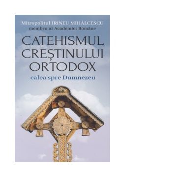 Catehismul Crestinului Ortodox - Calea spre Dumnezeu