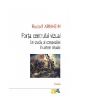 Forta centrului vizual: Un studiu al compozitiei in artele vizuale