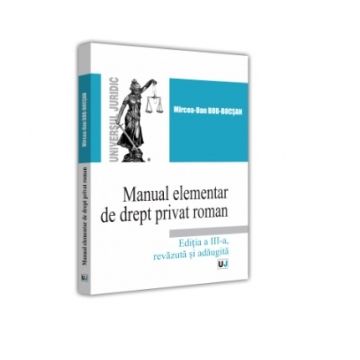 Manual elementar de Drept Privat Roman. Editia a III-a, revazuta si adaugita