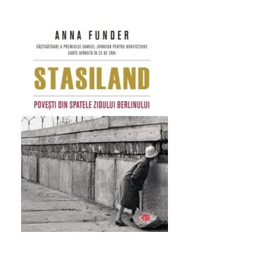 Stasiland. Povesti din spatele Zidului Berlinului