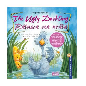 The Ugly Duckling - Ratusca cea urata. Povesti bilingve