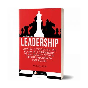 Cartea de leadership. Cum sa te conduci pe tine, echipa ta si organizatia ta mai departe decat ai vrezut vreodata ca este posibil