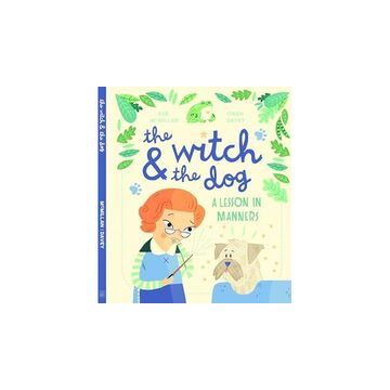The Witch & the Dog: A Lesson in Manners, Sue McMillan