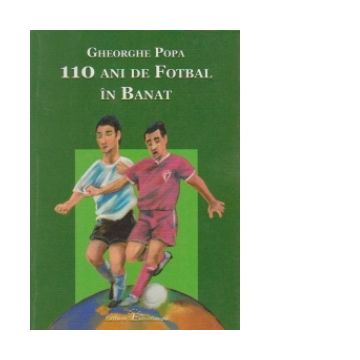 110 ani de fotbal in Banat (1899-2009)