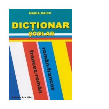 Dictionar scolar roman-francez, francez-roman