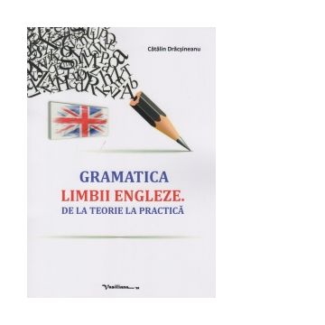 Gramatica limbii engleze. De la teorie la practica
