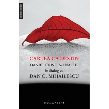 Cartea ca destin. Daniel Cristea-Enache în dialog cu Dan C. Mihăilescu