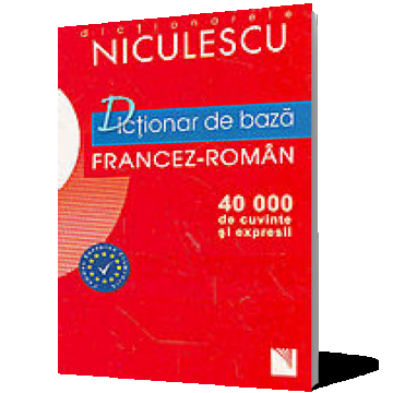 Dicționar de bază francez-român. 40.000 de cuvinte și expresii