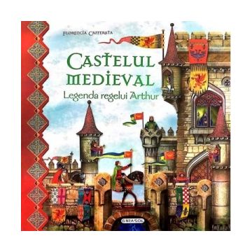 Castelul medieval. Legenda regelui Arthur