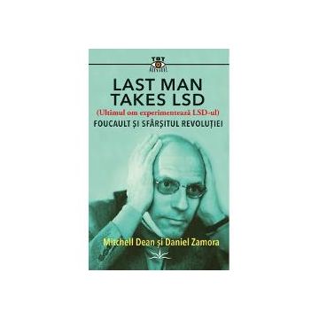 Last Man Takes LSD - Foucault si sfarsitul revolutiei