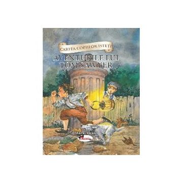 Cartea copiilor isteti - Aventurile lui Tom Sawyer