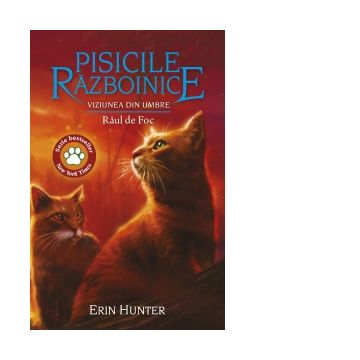Pisicile Razboinice. Cartea XXXV. Viziunea din umbre: Raul de foc (volumul 35)