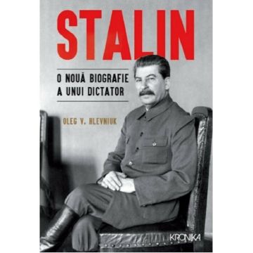 Stalin. O noua biografie a unui dictator
