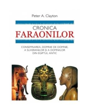 Cronica faraonilor - Consemnarea, domnie de domnie, a suveranilor si a domniilor din Egiptul Antic