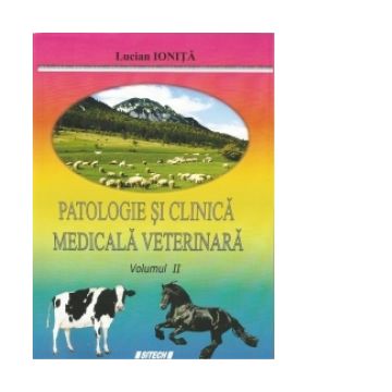 Patologie si clinica medicala veterinara. Volumul II