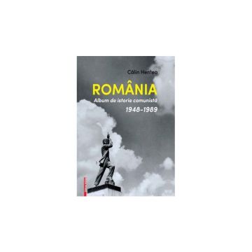 Romania. Album de istorie comunista 1948-1989