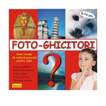 Foto-Ghicitori. Teste vizuale de cultura generala pentru copii 9-14 ani
