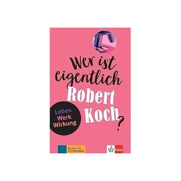 Wer ist eigentlich Robert Koch?