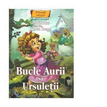 Povesti bilingve. Goldilocks and the Three Bears - Bucle Aurii si Ursuletii