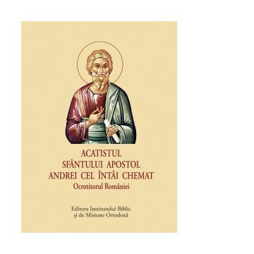 Acatistul Sfantului Apostol Andrei cel intai chemat, Ocrotitorul Romaniei (format mic)