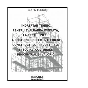 Indreptar tehnic pentru evaluare elemente si constructii industriale si social-culturale, 07.2023