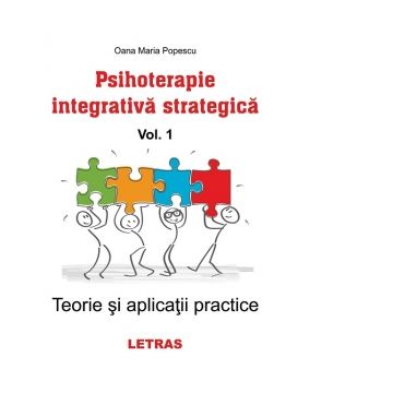 Psihoterapie integrativa strategica. Volumul1: Teorie si aplicatii practice