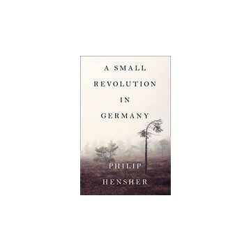A Small Revolution In Germany, Philip Hensher