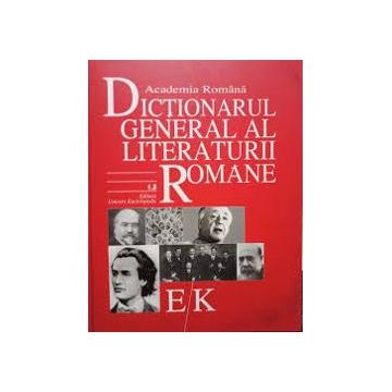 Dictionarul general al literaturii romane vol.III E-K