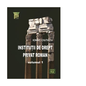 Institutii de drept privat roman, volumul I