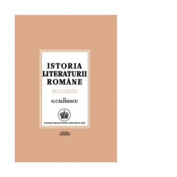 Istoria literaturii romane de la origini pana in prezent (editie facsimil)