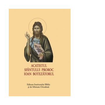 Acatistul Sfantului Proroc Ioan Botezatorul (format mic)