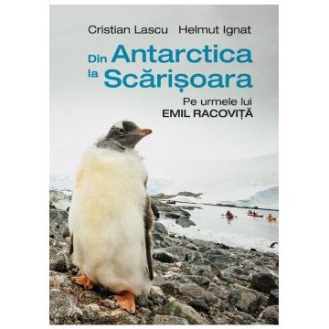 Album Din Antarctica la Scarisoara,pe urmele lui