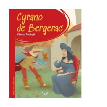 Prima mea biblioteca. Cyrano de Bergerac