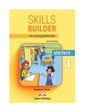 Skills builder for young learners starters 1. Student book. Curs de limba engleza, manualul elevului cu digibooks app (revizuit 2018)
