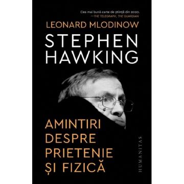 Stephen Hawking. Amintiri despre prietenie si fizica