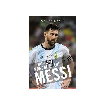 Qatar 2022 - Mondialul lui Messi