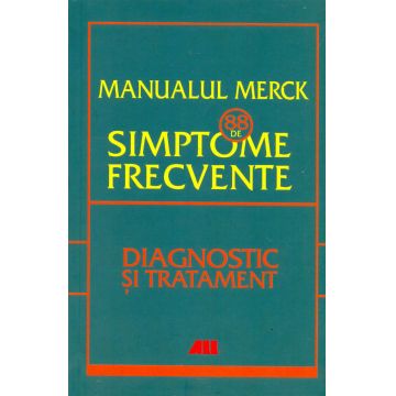 Manualul Merck - 88 de simptome frecvente. Diagnostic si tratament