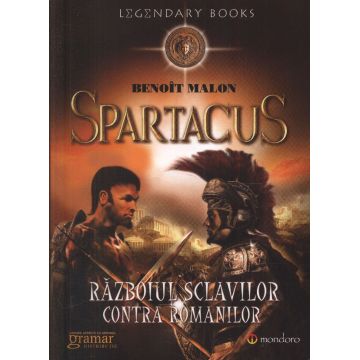 Spartacus. Razboiul sclavilor impotriva romanilor